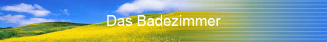 Das Badezimmer